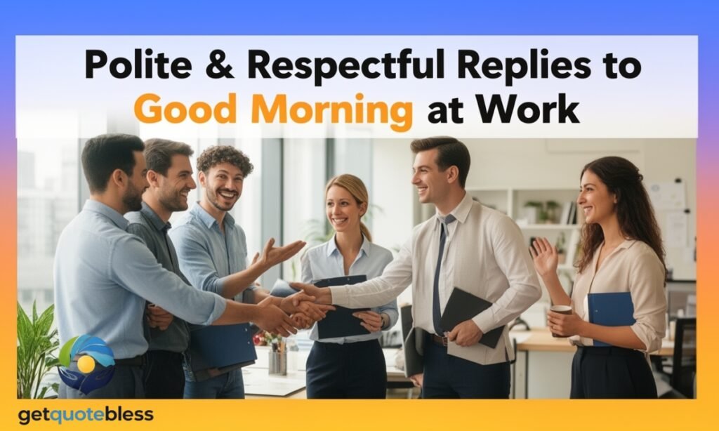 Polite & Respectful Replies to Good Morning at Work