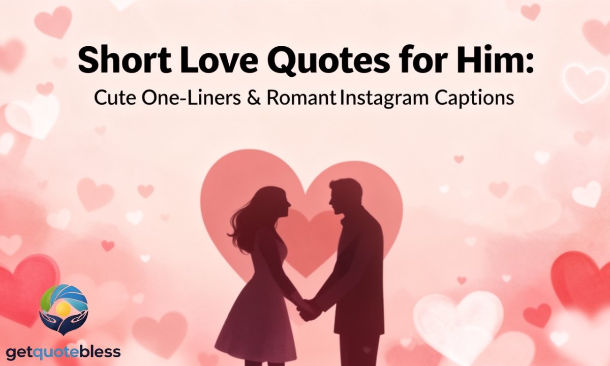 Short Love Quotes for Him: Cute One-Liners & Romantic Instagram Captions