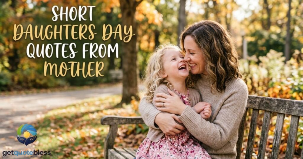 Short Daughters Day Quotes From Mother