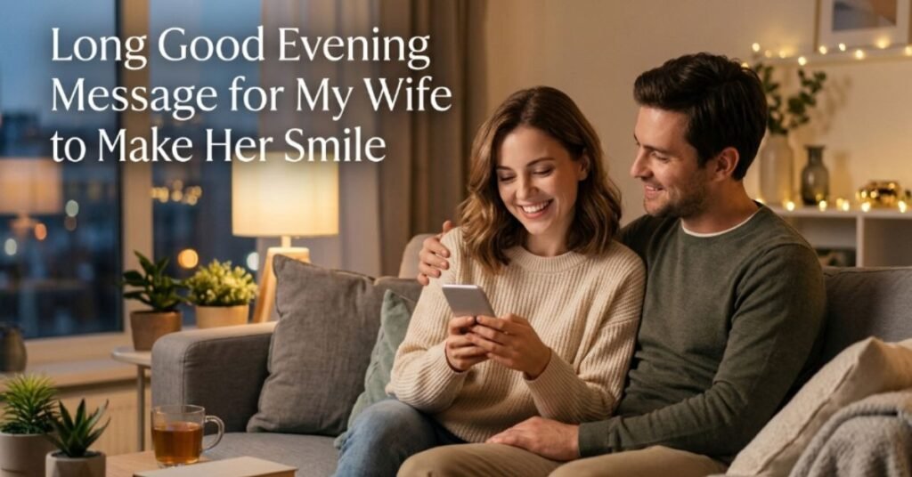 Long Good Evening Message for My Wife to Make Her Smile